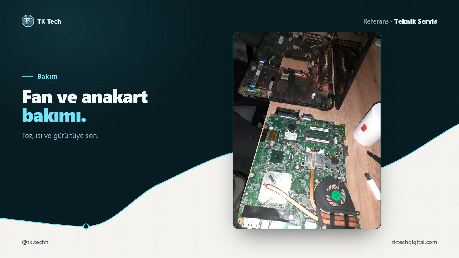 Teknik Servis: Fan ve anakart bakımı. Toz, ısı ve gürültüye son.