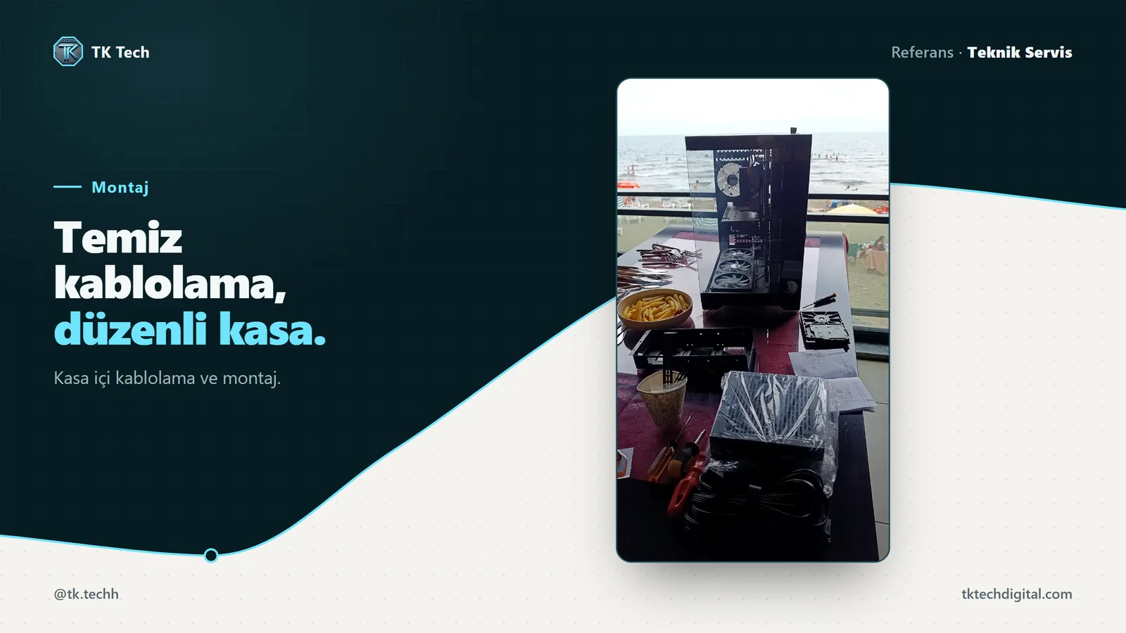 Teknik Servis: Temiz kablolama, düzenli kasa. Kasa içi kablolama ve montaj.